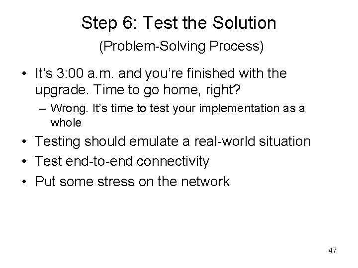 Step 6: Test the Solution (Problem-Solving Process) • It’s 3: 00 a. m. and