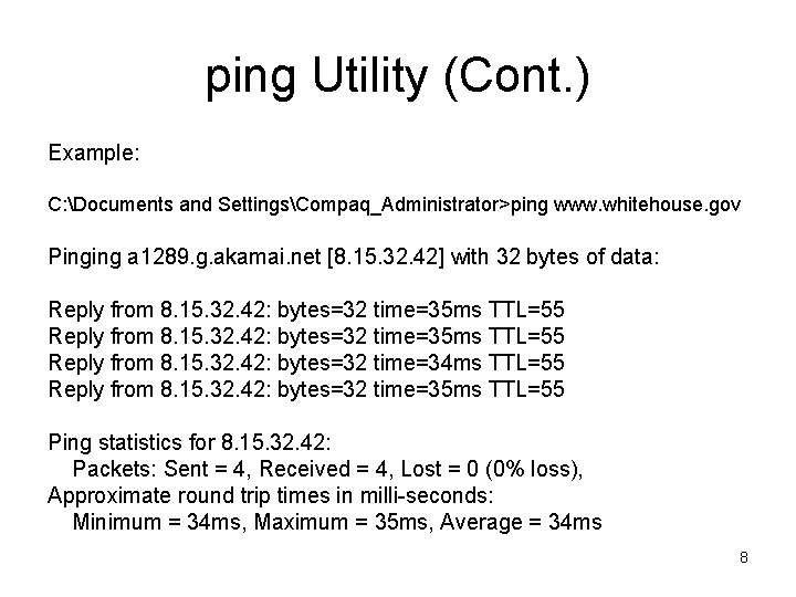 ping Utility (Cont. ) Example: C: Documents and SettingsCompaq_Administrator>ping www. whitehouse. gov Pinging a