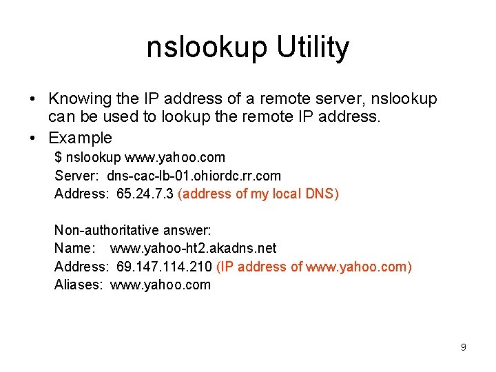 nslookup Utility • Knowing the IP address of a remote server, nslookup can be