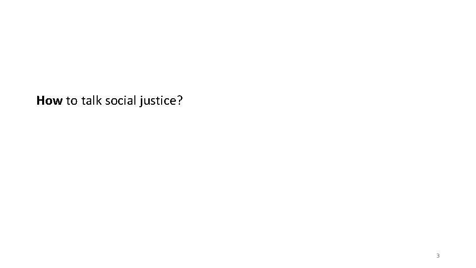 How to talk social justice? 3 