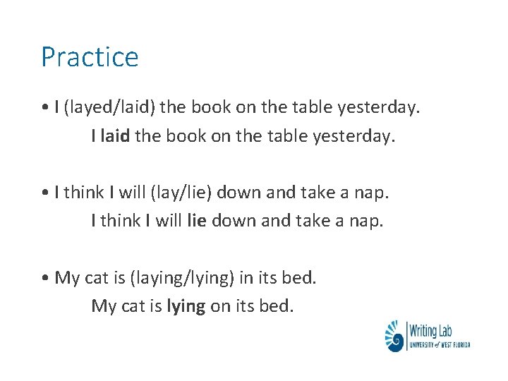 Practice • I (layed/laid) the book on the table yesterday. I laid the book Practice • I (layed/laid) the book on the table yesterday. I laid the book