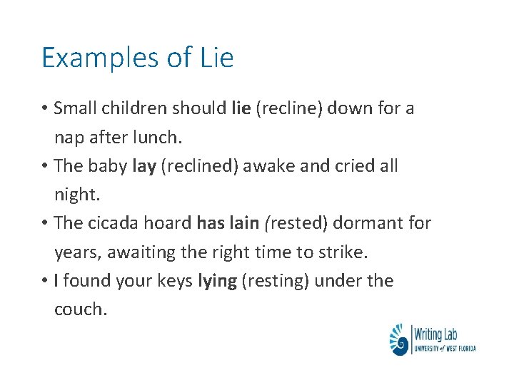 Examples of Lie • Small children should lie (recline) down for a nap after Examples of Lie • Small children should lie (recline) down for a nap after