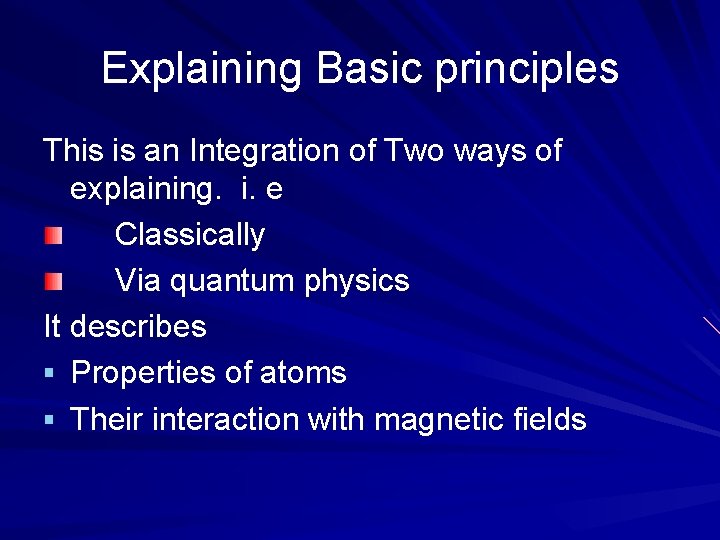 Explaining Basic principles This is an Integration of Two ways of explaining. i. e