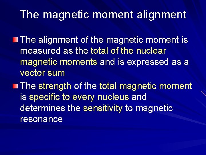 The magnetic moment alignment The alignment of the magnetic moment is measured as the