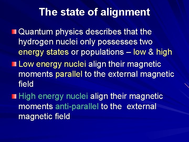 The state of alignment Quantum physics describes that the hydrogen nuclei only possesses two
