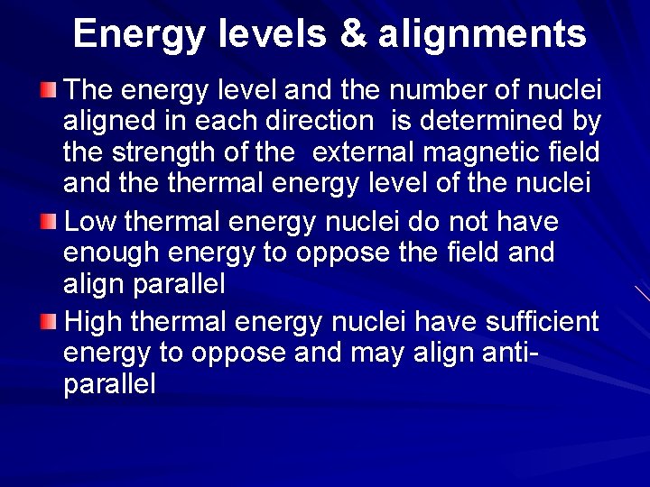 Energy levels & alignments The energy level and the number of nuclei aligned in
