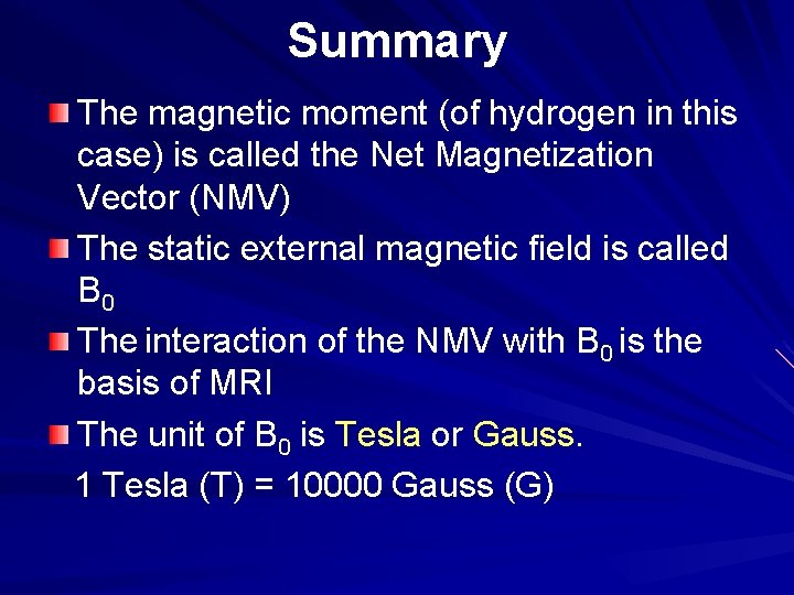 Summary The magnetic moment (of hydrogen in this case) is called the Net Magnetization