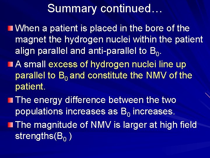 Summary continued… When a patient is placed in the bore of the magnet the