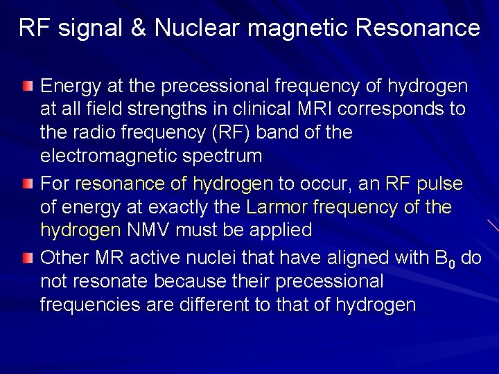 RF signal & Nuclear magnetic Resonance Energy at the precessional frequency of hydrogen at