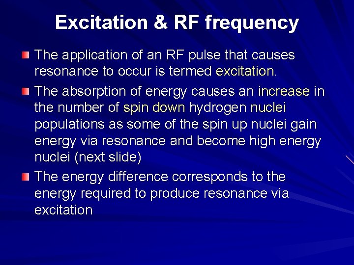 Excitation & RF frequency The application of an RF pulse that causes resonance to