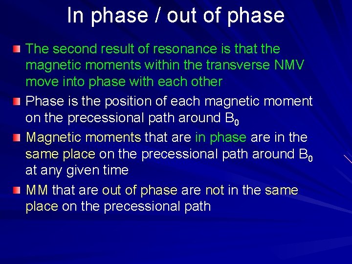 In phase / out of phase The second result of resonance is that the