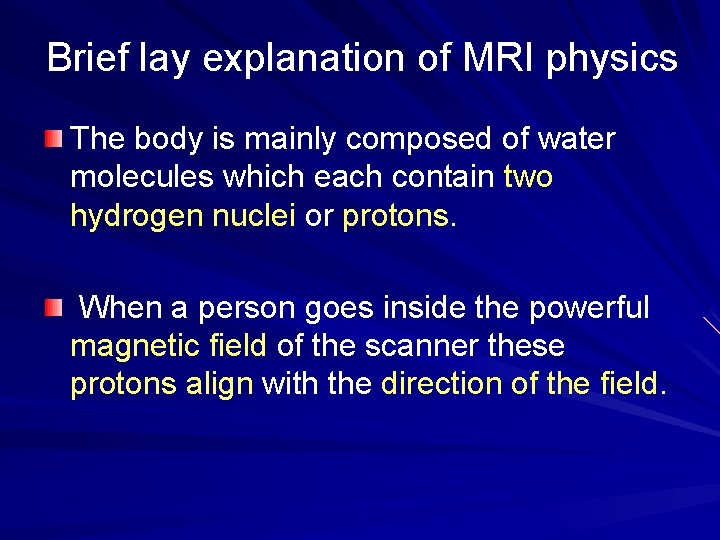 Brief lay explanation of MRI physics The body is mainly composed of water molecules