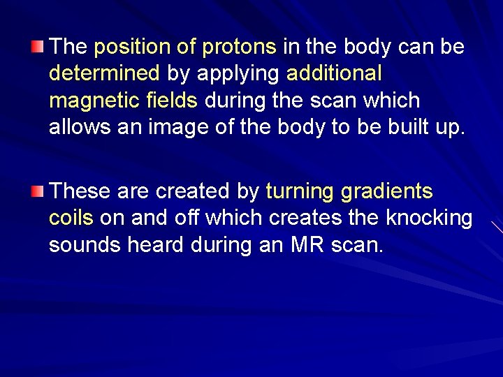 The position of protons in the body can be determined by applying additional magnetic