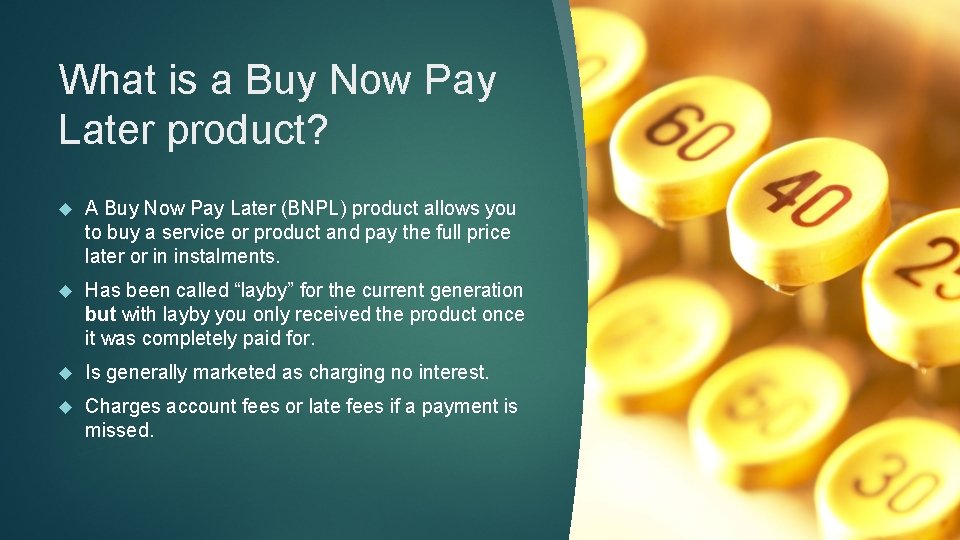 What is a Buy Now Pay Later product? A Buy Now Pay Later (BNPL)