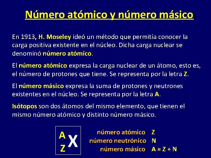 Número atómico y número másico En 1913, H. Moseley ideó un método que permitía