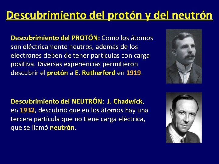 Descubrimiento del protón y del neutrón Descubrimiento del PROTÓN: Como los átomos son eléctricamente