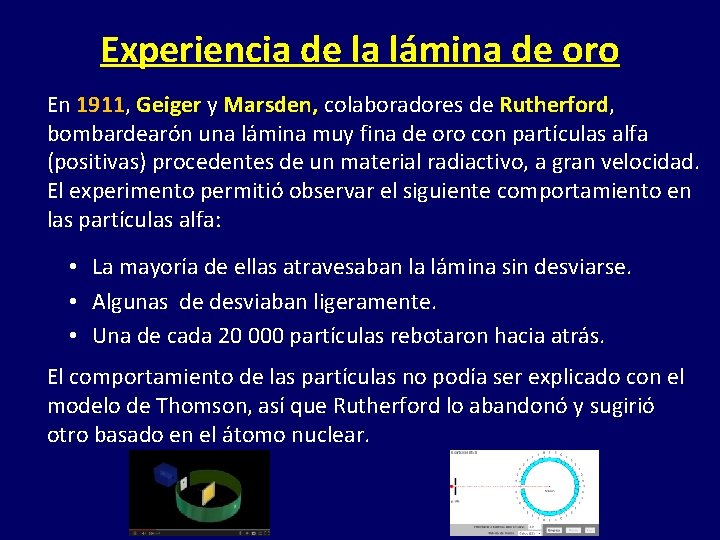 Experiencia de la lámina de oro En 1911, Geiger y Marsden, colaboradores de Rutherford,