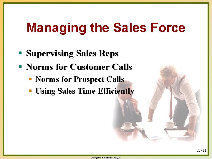 Managing the Sales Force § Supervising Sales Reps § Norms for Customer Calls §
