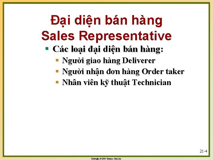 Đại diện bán hàng Sales Representative § Các loại đại diện bán hàng: §