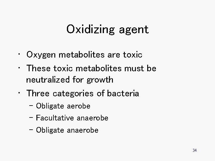 Oxidizing agent • Oxygen metabolites are toxic • These toxic metabolites must be neutralized