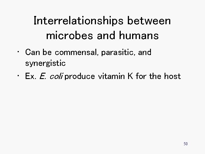Interrelationships between microbes and humans • Can be commensal, parasitic, and synergistic • Ex.