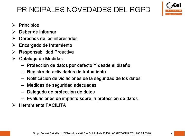 PRINCIPALES NOVEDADES DEL RGPD Ø Ø Ø Principios Deber de informar Derechos de los