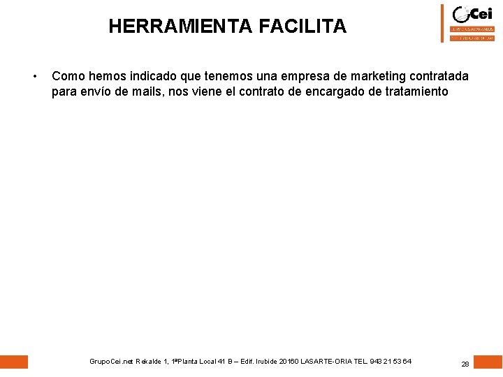 HERRAMIENTA FACILITA • Como hemos indicado que tenemos una empresa de marketing contratada para