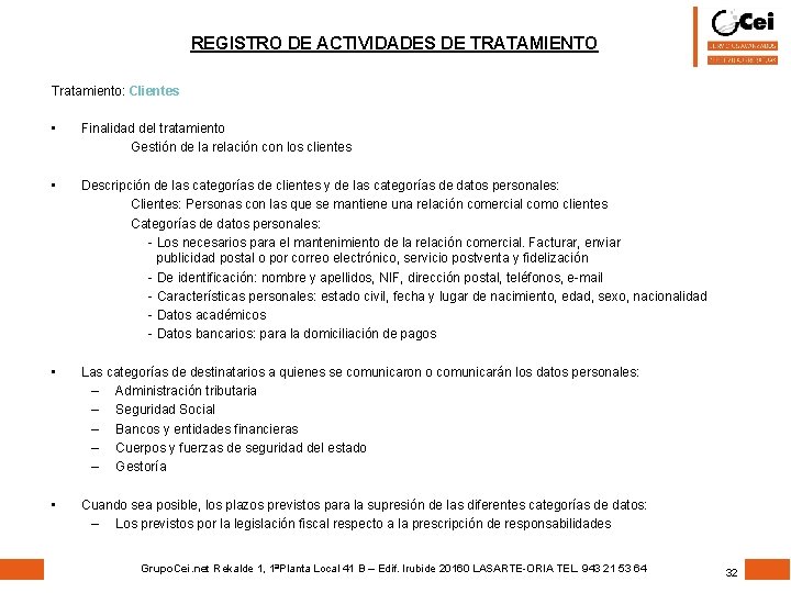 REGISTRO DE ACTIVIDADES DE TRATAMIENTO Tratamiento: Clientes • Finalidad del tratamiento Gestión de la