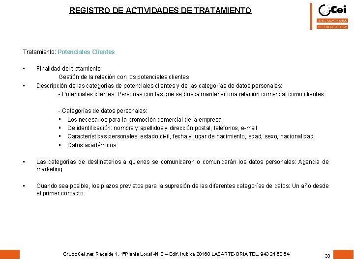 REGISTRO DE ACTIVIDADES DE TRATAMIENTO Tratamiento: Potenciales Clientes • • Finalidad del tratamiento Gestión