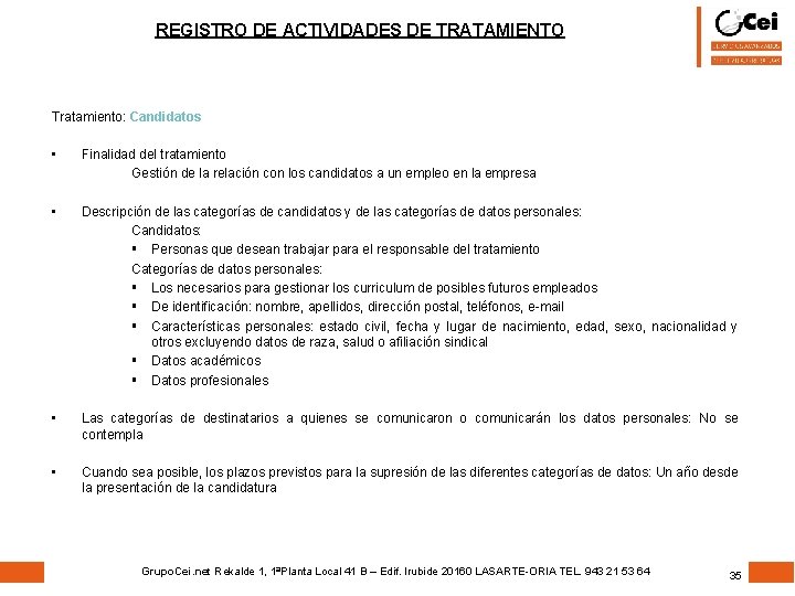 REGISTRO DE ACTIVIDADES DE TRATAMIENTO Tratamiento: Candidatos • Finalidad del tratamiento Gestión de la