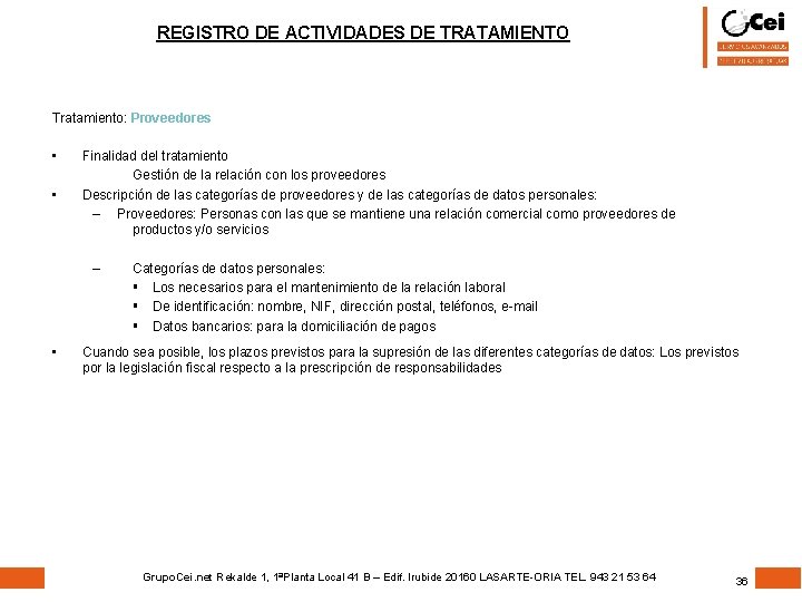 REGISTRO DE ACTIVIDADES DE TRATAMIENTO Tratamiento: Proveedores • • Finalidad del tratamiento Gestión de