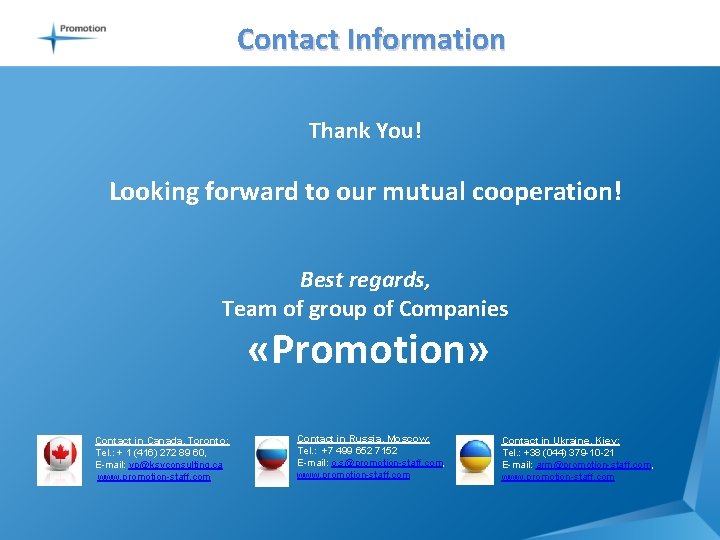 Contact Information Thank You! Looking forward to our mutual cooperation! Best regards, Team of