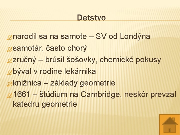 Detstvo Ò narodil sa na samote – SV od Londýna Ò samotár, často chorý