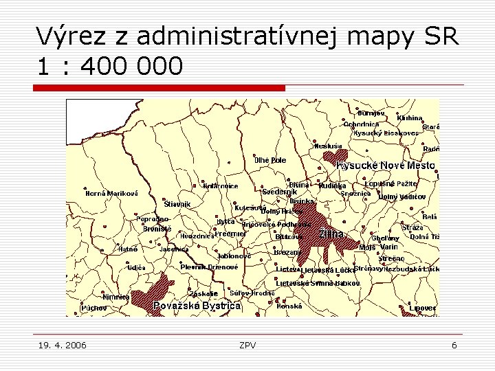 Výrez z administratívnej mapy SR 1 : 400 000 19. 4. 2006 ZPV 6