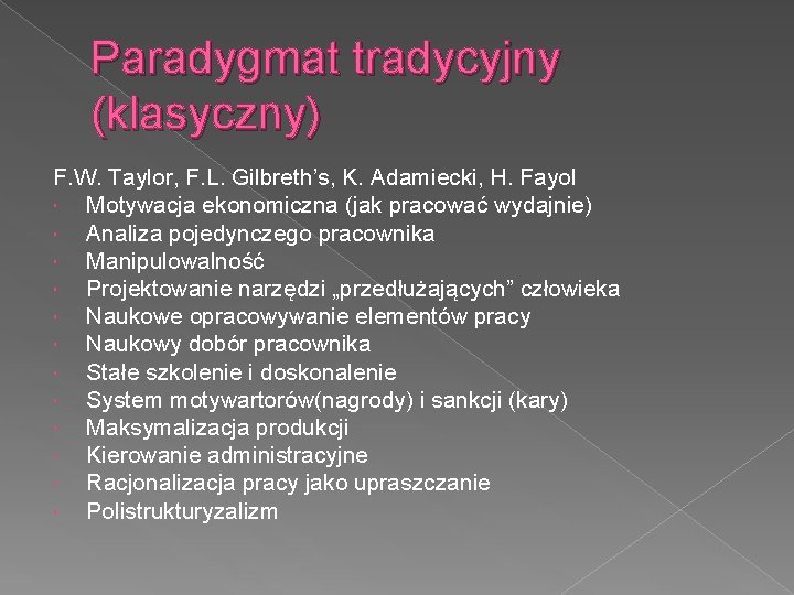 Paradygmat tradycyjny (klasyczny) F. W. Taylor, F. L. Gilbreth’s, K. Adamiecki, H. Fayol Motywacja