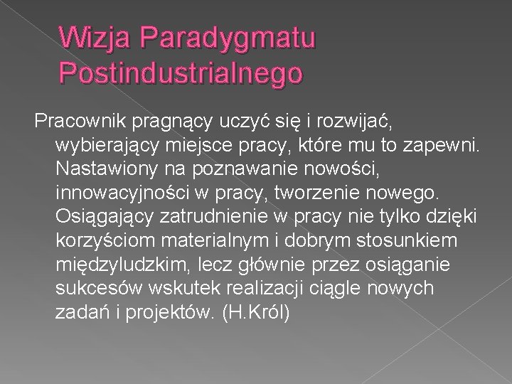 Wizja Paradygmatu Postindustrialnego Pracownik pragnący uczyć się i rozwijać, wybierający miejsce pracy, które mu