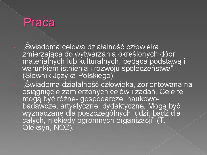 Praca „Świadoma celowa działalność człowieka zmierzająca do wytwarzania określonych dóbr materialnych lub kulturalnych, będąca