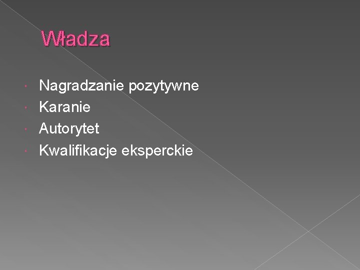 Władza Nagradzanie pozytywne Karanie Autorytet Kwalifikacje eksperckie 