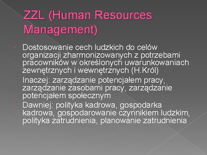 ZZL (Human Resources Management) Dostosowanie cech ludzkich do celów organizacji zharmonizowanych z potrzebami pracowników
