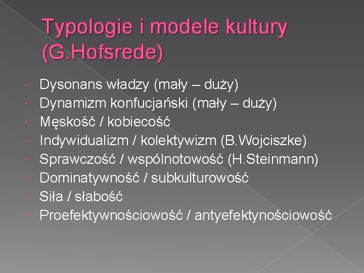Typologie i modele kultury (G. Hofsrede) Dysonans władzy (mały – duży) Dynamizm konfucjański (mały
