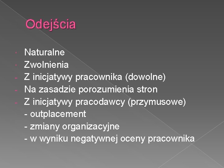 Odejścia - Naturalne Zwolnienia Z inicjatywy pracownika (dowolne) Na zasadzie porozumienia stron Z inicjatywy