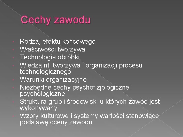 Cechy zawodu Rodzaj efektu końcowego Właściwości tworzywa Technologia obróbki Wiedza nt. tworzywa i organizacji