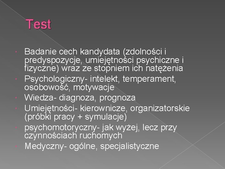Test Badanie cech kandydata (zdolności i predyspozycje, umiejętności psychiczne i fizyczne) wraz ze stopniem
