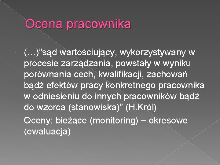 Ocena pracownika (…)”sąd wartościujący, wykorzystywany w procesie zarządzania, powstały w wyniku porównania cech, kwalifikacji,