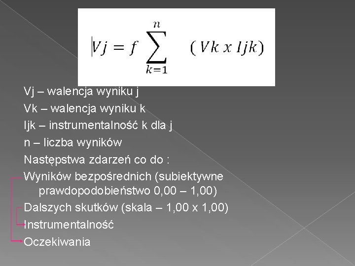 Vj – walencja wyniku j Vk – walencja wyniku k Ijk – instrumentalność k