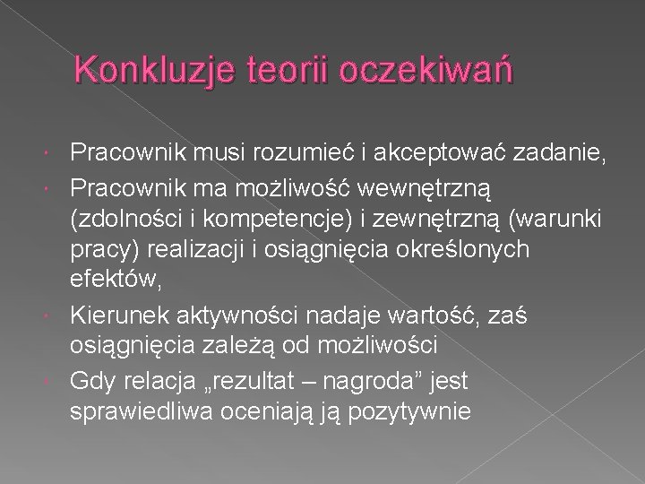 Konkluzje teorii oczekiwań Pracownik musi rozumieć i akceptować zadanie, Pracownik ma możliwość wewnętrzną (zdolności
