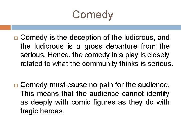 Comedy is the deception of the ludicrous, and the ludicrous is a gross departure