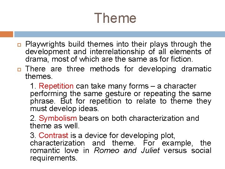 Theme Playwrights build themes into their plays through the development and interrelationship of all