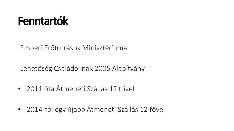 Fenntartók Emberi Erőforrások Minisztériuma Lehetőség Családoknak 2005 Alapítvány • 2011 óta Átmeneti Szállás 12