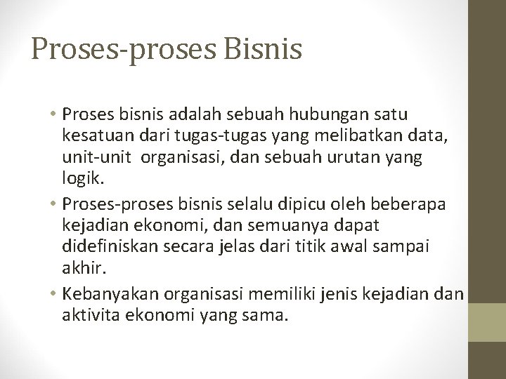 Proses-proses Bisnis • Proses bisnis adalah sebuah hubungan satu kesatuan dari tugas-tugas yang melibatkan